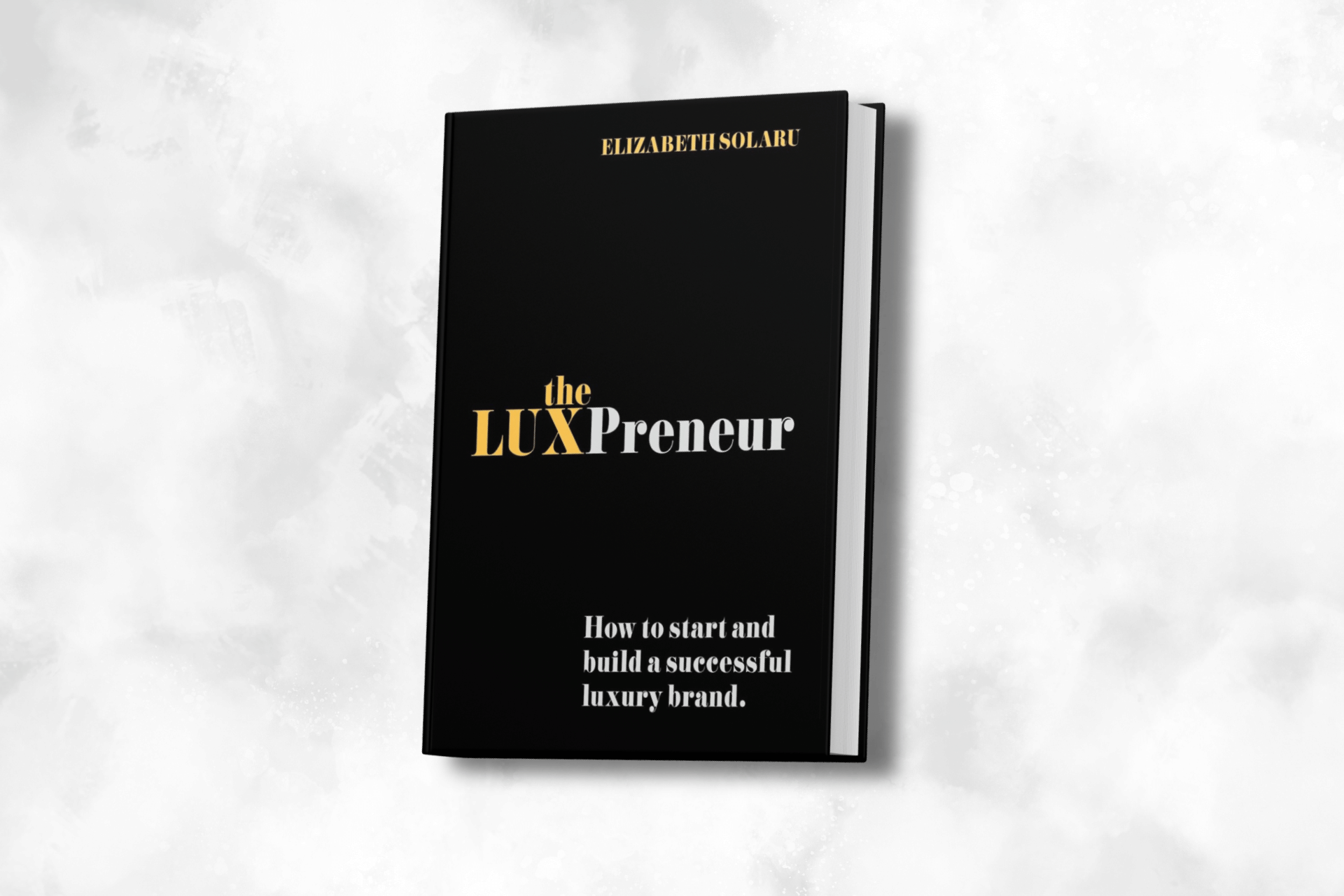 Luxury Library: The LUXPreneur: How to Start and Build a Successful Luxury Brand 