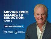 Moving From Selling To Seduction: Part 2
