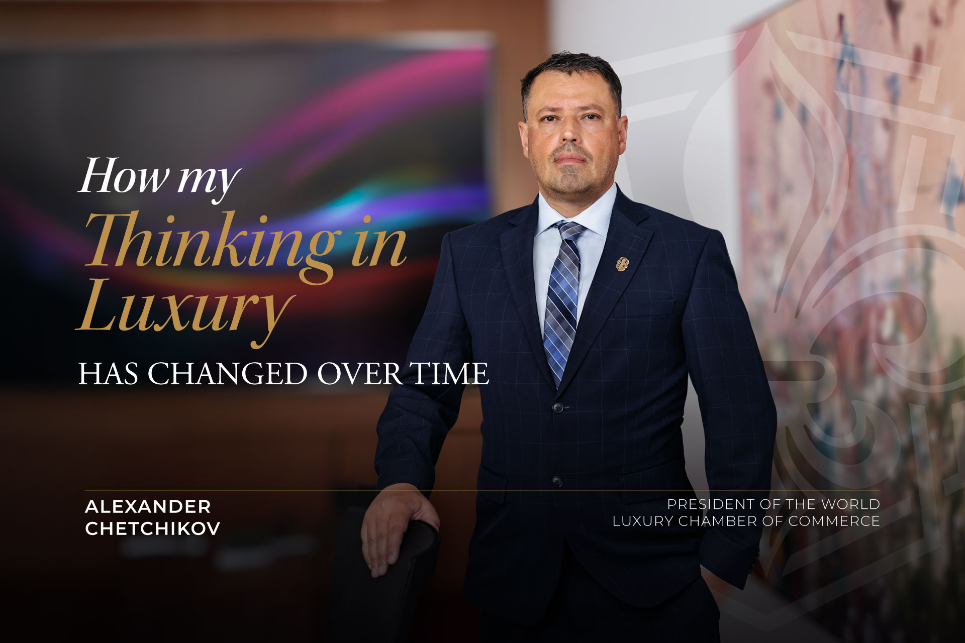 Letter From The President: The Many Layers of Luxury