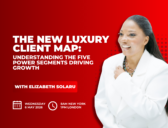 The New Luxury Client Map: Understanding the Five Power Segments Driving Growth