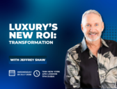 Luxury’s New ROI: Transformation